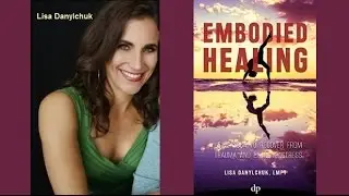 Lisa Danylchuk: Yoga to Heal from Trauma and Extreme Stress | Embodied Healing
