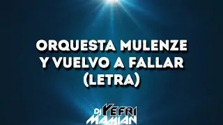 Orquesta Mulenze - Y Vuelvo A Fallar (Letra) | DJYefriMamian