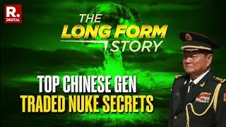 The Longform Story: Xi Jinping's Military Commander Accused Of Trading Nuclear Secrets