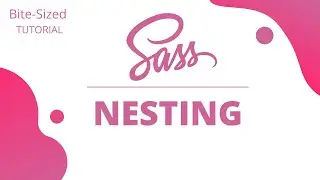 SASS Tutorial | #3 Nesting | Bite-Sized Series