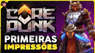 CorePunk VALE A PENA em 2025? Minhas PRIMEIRAS IMPRESS&Otilde;ES do MMORPG mais esperado!
