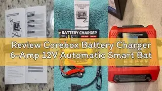 Review Corebox Battery Charger 6-Amp 12V Automatic Smart Battery Trickle Charger, Battery Maintainer