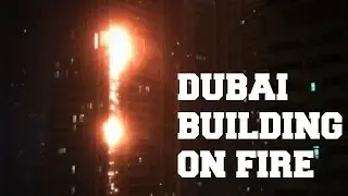 Fire sweeps through Dubai skyscraper.