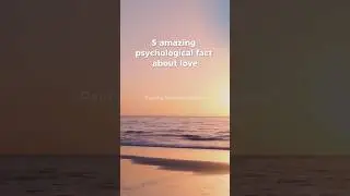 5 Amazing Psychological facts about love mysteries of love Insights and Reflection #shorts