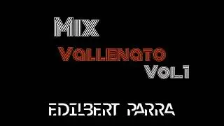 Vallenato Mix by Dj Edilbert Parra Vol. 1