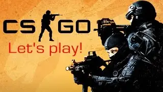 CS:GO Let's play !