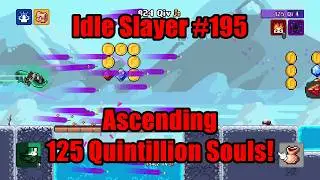 Idle Slayer #195 &mdash; 125 квинтиллионов душ! #IdleSlayer