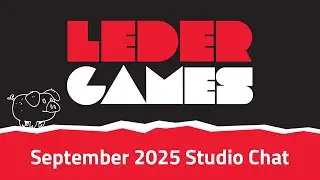 Leder Games | September 9, 2025 Studio Chat