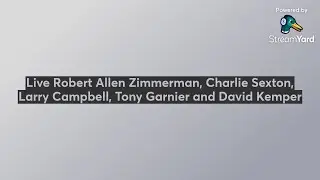 Live Robert Allen Zimmerman, Charlie Sexton, Larry Campbell, Tony Garnier and David Kemper 📱