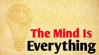 The Mind Is Everything | जैसा सोचोगे वैसी ज़िंदगी बनेगी | Mind Power Motivation Hindi