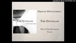 The Hourglass - Preston Montgomery