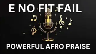 The BEST Afro Praise Songs To Boost Your Mood
