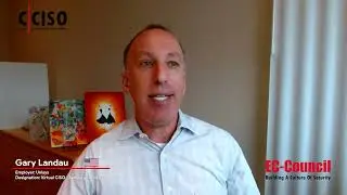 How the Certified CISO Positively Impacted My Cybersecurity Leadership   Gary Landau