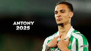 Antony 2025 - Incredible Skills, Goals & Assists - HD