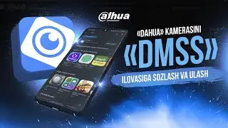 &laquo;Dahua&raquo; kamerasini &laquo;DMSS&raquo; mobil ilovasiga sozlash va ulash.