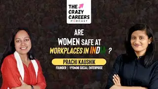 Are Women Safe at Workplaces in India | The Crazy Careers Podcast | Episode - 15