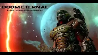 Doom Eternal - Part 7 - Mars Core and the BFG!!!!