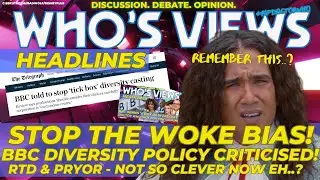 BBC TOLD TO STOP WOKE TICK BOXING DIVERSITY CASTING - WHO'S VIEWS HEADLINES - DOCTOR WHO LIVESTREAM!
