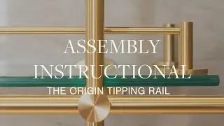 Assembly Instructional Video - The Origin Tipping Rail - Brass Hardware