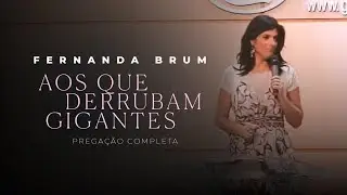 Pra. Fernanda Brum - Aos Que Derrubam Gigantes | Mensagem Completa