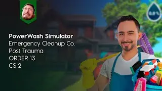 Разговоры в PowerWash Simulator / Emergency Cleanup Co. / Post Trauma / ORDER 13 / CS 2