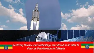 Ethiopia Today | Fostering Science and Technology is vital to Gear up Development in Ethiopia