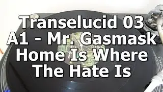 Transelucid 03 - A1 - Mr. Gasmask - Home Is Where The Hate Is
