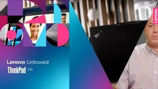 Lenovo Unboxed: ThinkPad Z16 с Брентом Лэммом