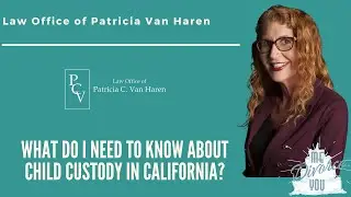 What do I need to Know About Child Custody in California