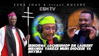 🚨IBIKORWA ARCHBISHOP DR Laurent MBANDA YAKOZE MURI DIOCESE YA SHYIRA || Ezra Joas & DR Israel BUSINE
