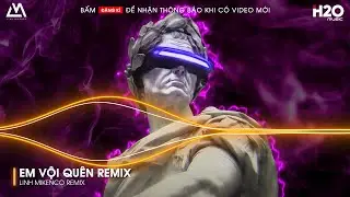 EM VỘI QUÊN REMIX - TA ĐÃ TỪNG CHUNG ĐIỂM DỪNG MÀ SAO KHÔNG XỨNG NONSTOP VINAHOUSE REMIX 2024