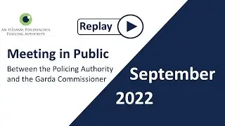 September 2022 - Policing Authority meeting with the Garda Commissioner in public
