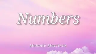 Melanie Martinez - Numbers (Lyrics)