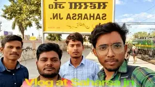 vlog at Saharsa junction full to masti form purnea college engineering to saharsa jn
