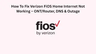 How To Fix Verizon FiOS Home Internet Not Working &ndash; ONT/Router, DNS & Outage