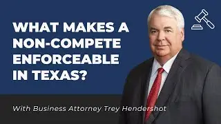 What Makes a Non-Compete Enforceable in Texas?