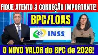 ⚠️ FIQUE ATENTO &agrave; CORRE&Ccedil;&Atilde;O IMPORTANTE: O NOVO VALOR do BPC LOAS de 2026!