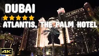 Dubai Atlantis, The Palm | Luxury 5-Star Hotel | Night & Day view & Room | Walking Tour | 4K | 2024