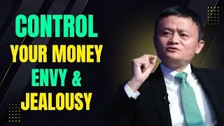 MASTER YOUR MONEY, ENVY & JEALOUSY | Jack Ma Mindset Motivation