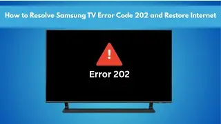 How to Resolve Samsung TV Error Code 202 and Restore Internet?