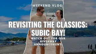 Weekend Vlog: Revisiting the Classics - Subic Bay! Watch out for our giveaway announcement!