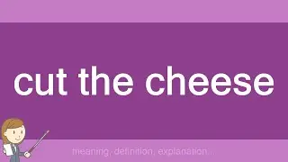 cut the cheese