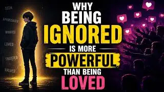 Why Being Ignored Is More Powerful Than Being Loved