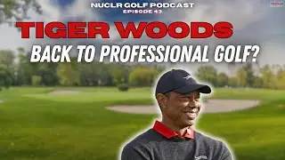 ВЕРНЁТСЯ ЛИ TIGER В ПРОФЕССИОНАЛЬНЫЙ ГОЛЬФ? | NUCLR Golf Podcast, выпуск 43