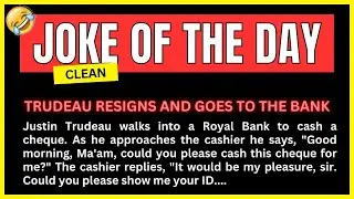 Joke of the Day: Trudeau Resigns and Goes to the Bank 😲