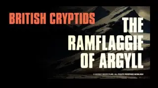 British Cryptids: The Ramflaggie Of Argyll