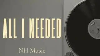 🎧 All I Needed | Original English Song | NH Music