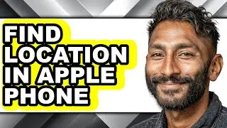 How to Find Location in Apple Phone - Full Guide