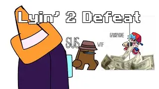 lyin' 2 Defeat