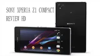 Sony Xperia Z1 Compact Review - Sony Xperia Z1 Compact Features